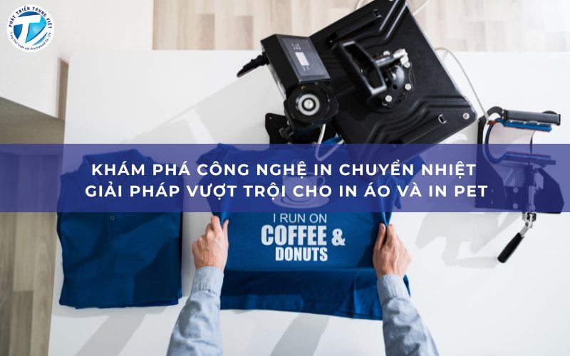 Công nghệ in chuyển nhiệt cho in áo và in pet